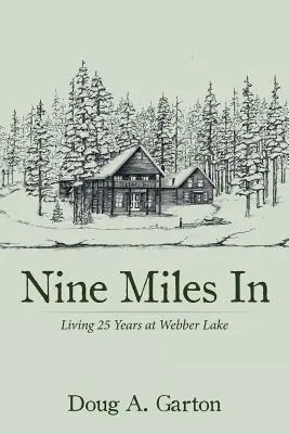 Nine Miles In: Vydržať 25 rokov na Webber Lake - Nine Miles In: Living 25 Years at Webber Lake