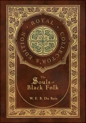 Duše černošského ľudu (kráľovské zberateľské vydanie) (tvrdá laminovaná väzba s obalom) - The Souls of Black Folk (Royal Collector's Edition) (Case Laminate Hardcover with Jacket)
