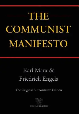 Komunistický manifest (Chiron Academic Press - pôvodné autorizované vydanie) (2016) - Communist Manifesto (Chiron Academic Press - The Original Authoritative Edition) (2016)