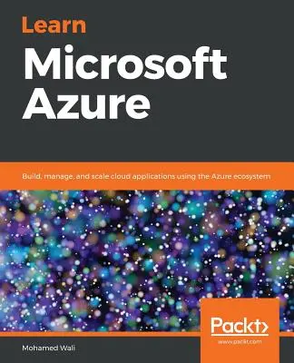 Naučte sa Microsoft Azure: Vydajte sa na cestu: Vytvárajte, spravujte a škálujte cloudové aplikácie pomocou ekosystému Azure - Learn Microsoft Azure: Build, manage, and scale cloud applications using the Azure ecosystem