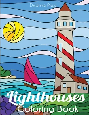 Majáky Omaľovánky: Kniha na vyfarbovanie majákov pre dospelých - Lighthouses Coloring Book: A Lighthouse Coloring Book for Adults