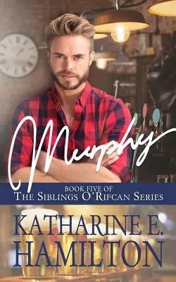 Murphy: piata kniha série Súrodenci O'Rifcanovci - Murphy: Book Five of the Siblings O'Rifcan Series