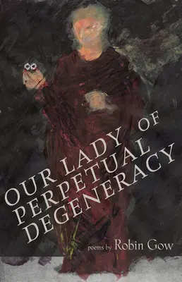 Naša pani večnej degenerácie - Our Lady of Perpetual Degeneracy