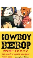 Cowboy Bebop: The Anime TV Series and Movie: Vreckový sprievodca - Cowboy Bebop: The Anime TV Series and Movie: Pocket Guide