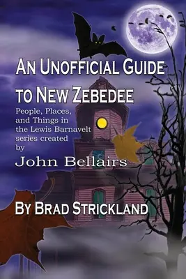 Neoficiálny sprievodca po Novom Zélande: Ľudia, miesta a veci v sérii Lewis Barnavelt Created by John Bellairs - An Unofficial Guide to New Zebedee: People, Places, and Things in the Lewis Barnavelt series Created by John Bellairs