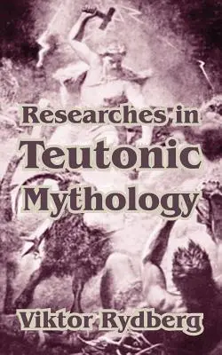 Výskumy teutónskej mytológie - Researches in Teutonic Mythology