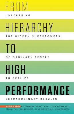 Od hierarchie k vysokej výkonnosti: Uvoľnenie skrytých superschopností obyčajných ľudí na realizáciu neobyčajných - From Hierarchy to High Performance: Unleashing the Hidden Superpowers of Ordinary People to Realize Extraordinary