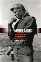 V slabnúcom svetle: Filmy Amber Collective - In Fading Light: The Films of the Amber Collective