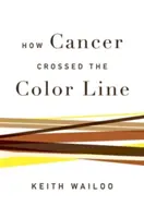 Ako rakovina prekročila farebnú hranicu - How Cancer Crossed the Color Line