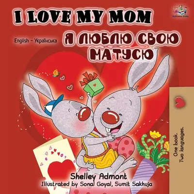 Milujem svoju mamu (anglicko-ukrajinská dvojjazyčná kniha) - I Love My Mom (English Ukrainian Bilingual Book)