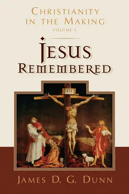 Spomienka na Ježiša: Kresťanstvo v procese tvorby, 1. diel - Jesus Remembered: Christianity in the Making, Volume 1