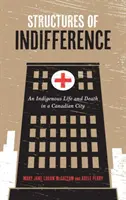 Štruktúry ľahostajnosti: Život a smrť pôvodných obyvateľov v kanadskom meste - Structures of Indifference: An Indigenous Life and Death in a Canadian City