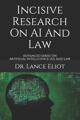 Intenzívny výskum v oblasti umelej inteligencie a práva: Pokročilá séria o umelej inteligencii (AI) a práve - Incisive Research On AI And Law: Advanced Series On Artificial Intelligence (AI) And Law