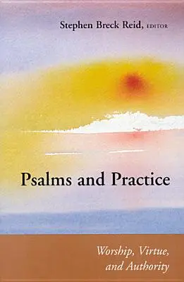 Žalmy a prax: Písačky: uctievanie, cnosť a autorita - Psalms and Practice: Worship, Virtue, and Authority