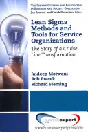 Metódy a nástroje Lean Sigma pre organizácie služieb: Príbeh transformácie výletnej lode - Lean Sigma Methods and Tools for Service Organizations: The Story of a Cruise Line Transformation