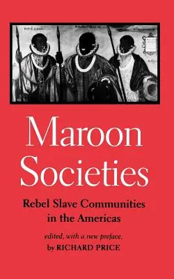 Maroonské spoločnosti: Vzbúrenecké komunity otrokov v Amerike - Maroon Societies: Rebel Slave Communities in the Americas