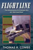 Letová linka: Dobrodružstvá veliteľa posádky AC-130 z vietnamskej éry - Flight Line: The Adventures of a Vietnam-Era AC-130 Crew Chief