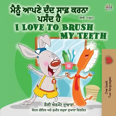 Milujem čistenie zubov (Pandžábska anglická dvojjazyčná kniha - Gurmukhi): I Love to Brush My Teeth (I Love to Brush My Teeth) (Punjabi English Bilingual Book - Gurmukhi): Pandžábčina (India) - I Love to Brush My Teeth (Punjabi English Bilingual Book - Gurmukhi): Punjabi (India)