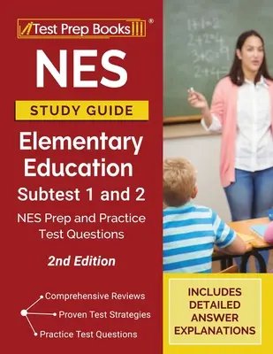 NES Study Guide Elementary Education Subtest 1 and 2: NES Prep a Practice Test Questions [2. vydanie] - NES Study Guide Elementary Education Subtest 1 and 2: NES Prep and Practice Test Questions [2nd Edition]