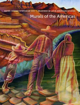 Nástenné maľby Ameriky: Sympózium Mayerovho centra XVII, Čítanie z latinskoamerických štúdií - Murals of the Americas: Mayer Center Symposium XVII, Readings in Latin American Studies