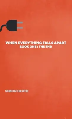 Keď sa všetko rozpadne: Kniha prvá: Koniec - When Everything Falls Apart: Book One: The End