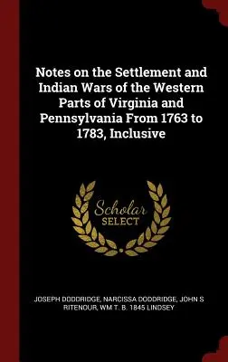Poznámky o osídlení a indiánskych vojnách v západných častiach Virgínie a Pensylvánie v rokoch 1763 až 1783 vrátane - Notes on the Settlement and Indian Wars of the Western Parts of Virginia and Pennsylvania from 1763 to 1783, Inclusive