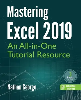 Zvládnutie Excelu 2019: Výukový zdroj „všetko v jednom - Mastering Excel 2019: An All-in-One Tutorial Resource