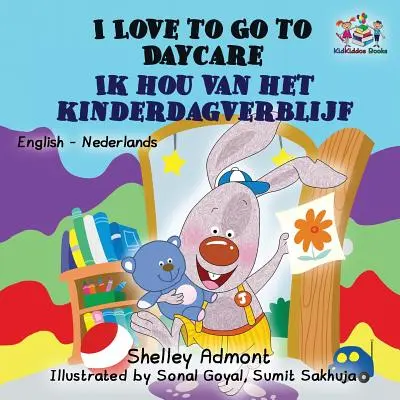 I Love to Go to Daycare (Milujem chodiť do škôlky): Ja chodím do škôlky a mám rád, keď chodím do škôlky. - I Love to Go to Daycare: English Dutch Bilingual