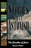 Príbehy, ktoré udivujú: Ježišove podobenstvá - Stories That Astonish: The Parables of Jesus
