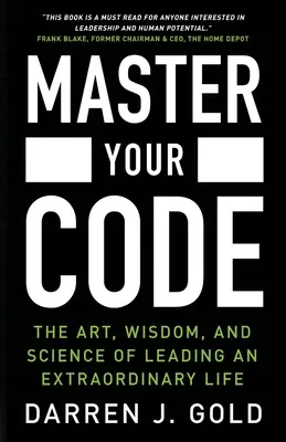 Ovládnite svoj kód: Umelecké a vedecké poznatky o tom, ako viesť výnimočný život - Master Your Code: The Art, Wisdom, and Science of Leading an Extraordinary Life