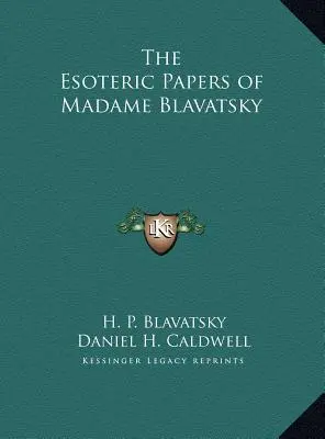 Ezoterické spisy madam Blavatskej - The Esoteric Papers of Madame Blavatsky