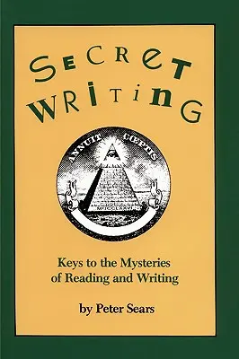 Tajné písanie: Kľúče k tajomstvám čítania a písania - Secret Writing: Keys to the Mysteries of Reading and Writing
