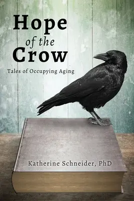 Hope of the Crow: Príbehy okupačného starnutia - Hope of the Crow: Tales of Occupying Aging