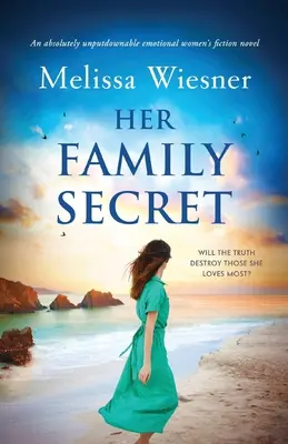 Jej rodinné tajomstvo: absolútne neprehliadnuteľný emotívny román pre ženy - Her Family Secret: An absolutely unputdownable emotional women's fiction novel