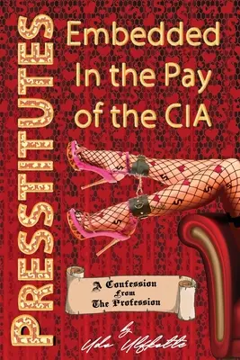 Presstitúti, ktorí sú platení CIA: Vyznanie z povolania - Presstitutes Embedded in the Pay of the CIA: A Confession from the Profession