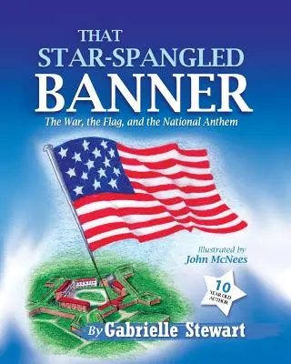 Tá hviezdami posiata zástava: Vojna, vlajka a národná hymna - That Star-Spangled Banner: The War, the Flag and the National Anthem