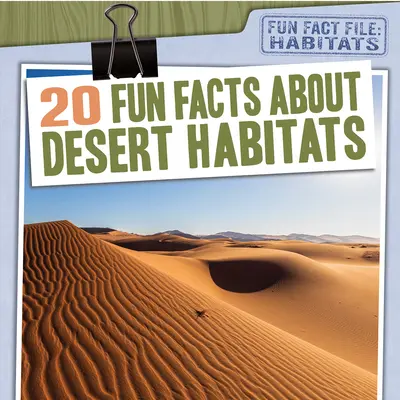 20 zábavných faktov o púštnych biotopoch - 20 Fun Facts about Desert Habitats
