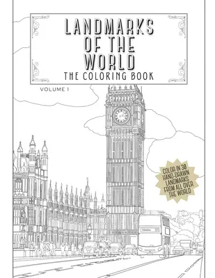 Pozoruhodnosti sveta: Kniha na vyfarbovanie: Vyfarbi si 30 ručne kreslených pamiatok z celého sveta - Landmarks Of The World: The Coloring Book: Color In 30 Hand-Drawn Landmarks From All Over The World
