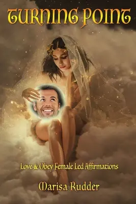 Bod obratu: Láska a poslušnosť: Afirmácie vedené ženami - Turning Point: Love & Obey Female Led Affirmations