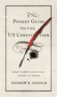 Vreckový sprievodca americkou ústavou: Čo potrebuje vedieť každý Američan, druhé vydanie - A Pocket Guide to the Us Constitution: What Every American Needs to Know, Second Edition