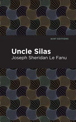 Strýko Silas: Príbeh o Bartramovi-Haughovi - Uncle Silas: A Tale of Bartram-Haugh