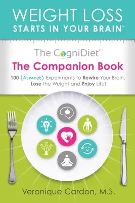 The CogniDiet Companion Book: 100 (takmer) experimentov na prebudovanie mozgu, chudnutie a radosť zo života - The CogniDiet Companion Book: 100 (Almost) Experiments to Rewire Your Brain, Lose the Weight and Enjoy Life