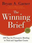 The Winning Brief: 100 tipov pre presvedčivé podanie na súdnom a odvolacom konaní - The Winning Brief: 100 Tips for Persuasive Briefing in Trial and Appellate Courts