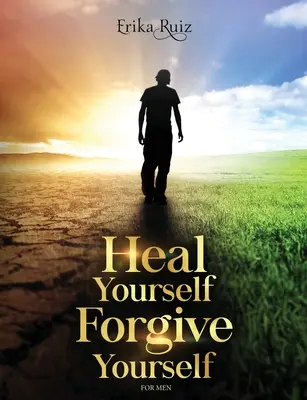 Uzdrav sa, odpusť si pre mužov - Heal Yourself Forgive Yourself for Men