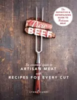 Čisté hovädzie mäso: základný sprievodca remeselným mäsom s receptami na každý kus - Pure Beef: An Essential Guide to Artisan Meat with Recipes for Every Cut