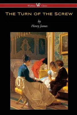 The Turn of the Screw (The Turn of the Screw) (vydanie Wisehouse Classics) - The Turn of the Screw (Wisehouse Classics Edition)