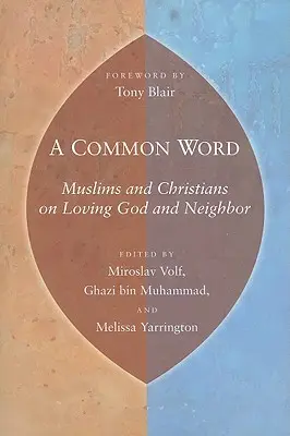 Spoločné slovo: Spoločné slovo: moslimovia a kresťania o láske k Bohu a blížnemu - A Common Word: Muslims and Christians on Loving God and Neighbor