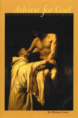Žízeň po Bohu: Duchovná túžba v kázňach Bernarda z Clairvaux o Piesni piesní - Athirst for God: Spiritual Desire in Bernard of Clairvaux's Sermons on the Song of Songs