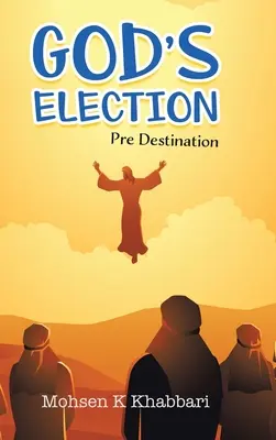 Božie vyvolenie: Predurčenie - God's Election: Pre Destination
