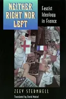 Ani pravica, ani ľavica: fašistická ideológia vo Francúzsku - Neither Right Nor Left: Fascist Ideology in France